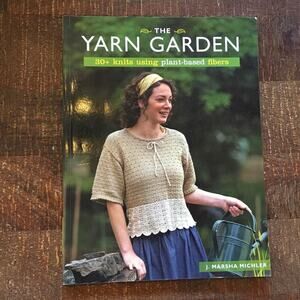The Yarn Garden 30+ knits using plant-based yarn pattern book Knit Crochet